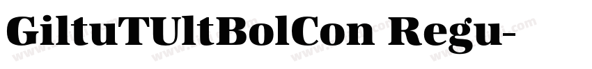 GiltuTUltBolCon Regu字体转换 GiltuTUltBolCon Regu字体转换